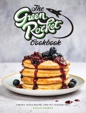 portada The Green Rocket Cookbook: Vibrant Vegan Recipes That put Flavour First (en Inglés)