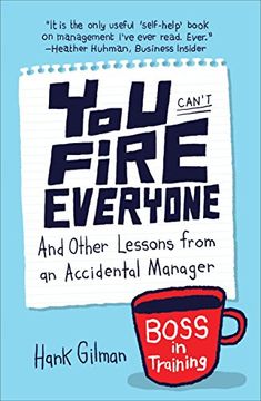 portada You Can't Fire Everyone: And Other Lessons From an Accidental Manager 