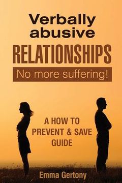 portada Verbally Abusive Relationships: No more suffering! A how to Prevent & Save guide. (en Inglés)