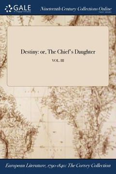 portada Destiny: or, The Chief's Daughter; VOL. III (en Inglés)