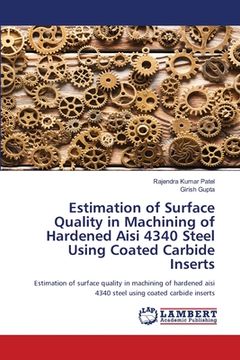 portada Estimation of Surface Quality in Machining of Hardened Aisi 4340 Steel Using Coated Carbide Inserts