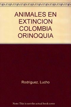 Animales en Extinción – Orinoquía