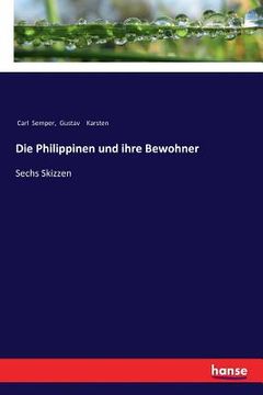 portada Die Philippinen und ihre Bewohner: Sechs Skizzen (in German)