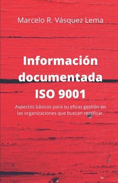 portada Información Documentada ISO 9001: Aspectos básicos para su eficaz gestión en las organizaciones que buscan certificar.