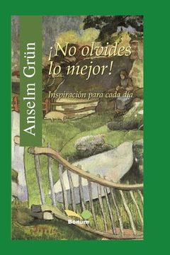 ¡No Olvides Lo Mejor!: inspiración para cada día