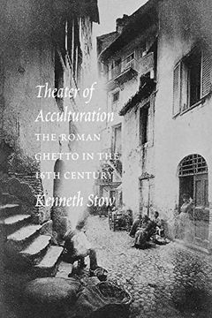 portada Theatre of Acculturation: The Roman Ghetto in the Sixteenth Century (en Inglés)