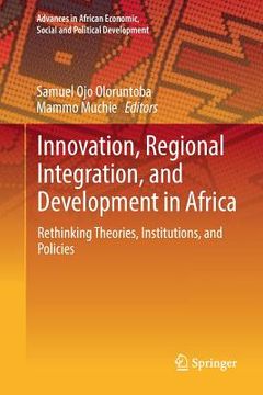 portada Innovation, Regional Integration, and Development in Africa: Rethinking Theories, Institutions, and Policies (en Inglés)