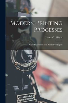 portada Modern Printing Processes: Gum Bichromate and Platinotype Papers (en Inglés)