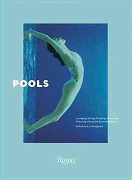 portada Pools: Lounging, Diving, Floating, Dreaming: Picturing Life at the Swimming Pool (en Inglés)
