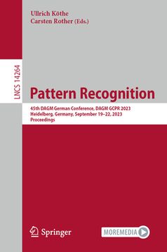 portada Pattern Recognition: 45th Dagm German Conference, Dagm Gcpr 2023, Heidelberg, Germany, September 19-22, 2023, Proceedings (en Inglés)