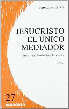 portada jesucristo, el único mediador : ensayo sobre la redención y la salvación. t. 1: problemática y relectura doctrinal