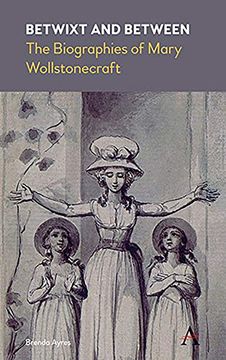 portada Betwixt and Between: The Biographies of Mary Wollstonecraft (en Inglés)