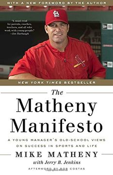 portada The Matheny Manifesto: A Young Manager's Old-School Views on Success in Sports and Life (en Inglés)
