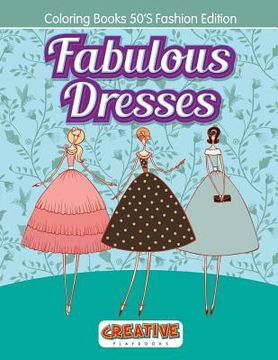 portada Fabulous Dresses - Coloring Books 50'S Fashion Edition (en Inglés)