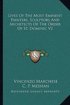 portada lives of the most eminent painters, sculptors and architects of the order of st. dominic v2 (en Inglés)