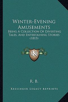 portada winter-evening amusements: being a collection of diverting tales, and entertaining stories (1815)
