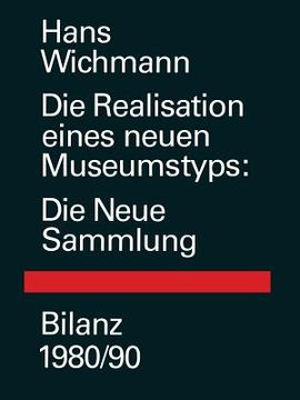 portada Die Realisation Eines Neuen Museumstyps: Die Neue Sammlung Bilanz 1980/90 (in German)
