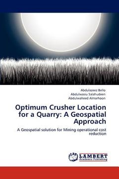 portada optimum crusher location for a quarry: a geospatial approach