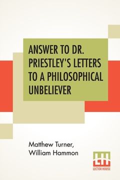 portada Answer To Dr. Priestley's Letters To A Philosophical Unbeliever: Part I.