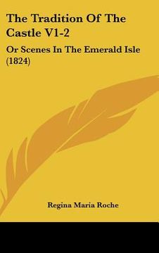 portada the tradition of the castle v1-2: or scenes in the emerald isle (1824) (en Inglés)