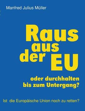 portada Raus aus der EU: oder durchhalten bis zum Untergang? (en Alemán)