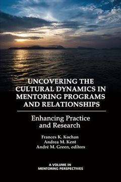 portada Uncovering the Cultural Dynamics in Mentoring Programs and Relationships: Enhancing Practice and Research (in English)