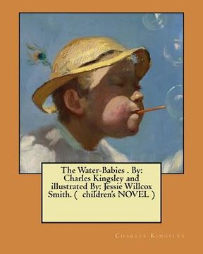 portada The Water-Babies . By: Charles Kingsley and illustrated By: Jessie Willcox Smith. ( children's NOVEL ) (en Inglés)