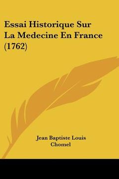 portada Essai Historique Sur La Medecine En France (1762) (en Francés)