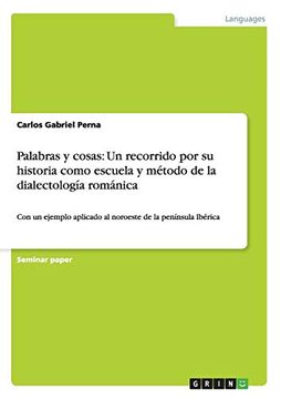 portada Palabras y Cosas: Un Recorrido por su Historia Como Escuela y Método de la Dialectología Románica (in Spanish)