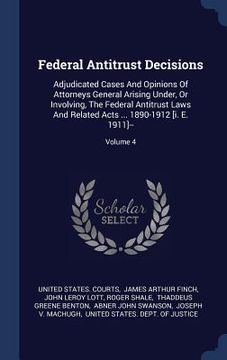 portada Federal Antitrust Decisions: Adjudicated Cases And Opinions Of Attorneys General Arising Under, Or Involving, The Federal Antitrust Laws And Relate