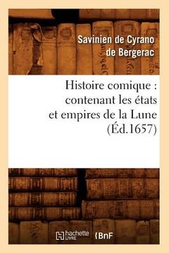 portada Histoire Comique: Contenant Les États Et Empires de la Lune (Éd.1657) (in French)