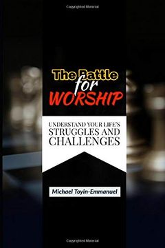 portada The Battle for Worship: Understand Your Life's Struggles and Challenges 
