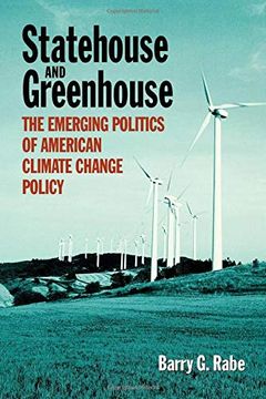 portada Statehouse and Greenhouse: The Emerging Politics of American Climate Change Policy (in English)