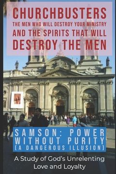 portada Samson: Power without Purity (A Dangerous Illusion!) - A Study of God's Unrelenting Love and Loyalty (en Inglés)