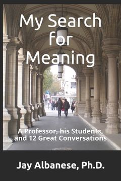 portada My Search for Meaning: A Professor, his Students, and 12 Great Conversations (en Inglés)