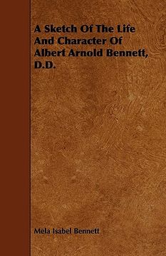 portada a sketch of the life and character of albert arnold bennett, d.d. (en Inglés)