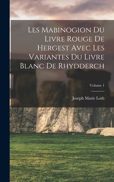 portada Les Mabinogion du Livre rouge de Hergest avec les variantes du Livre blanc de Rhydderch; Volume 1 (en Francés)
