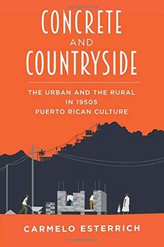 portada Concrete and Countryside: The Urban and the Rural in 1950S Puerto Rican Culture (Pitt Illuminations) (en Inglés)