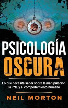 portada Psicología Oscura: Lo que Necesita Saber Sobre la Manipulación, la pnl y el Comportamiento Humano (in Spanish)
