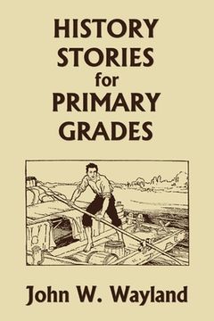 portada History Stories for Primary Grades (Yesterday's Classics) (en Inglés)