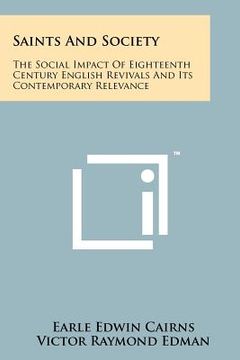 portada saints and society: the social impact of eighteenth century english revivals and its contemporary relevance (en Inglés)