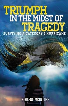 portada Triumph in the Midst of Tragedy: Surviving A Category 5 Hurricane (en Inglés)