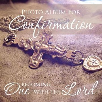 portada Photo Album for Confirmation: Becoming One with the Lord