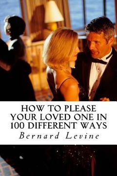 portada How to please your loved one ( in 100 different ways ): The magic of romantic love (en Inglés)