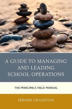 portada A Guide to Managing and Leading School Operations: The Principal's Field Manual