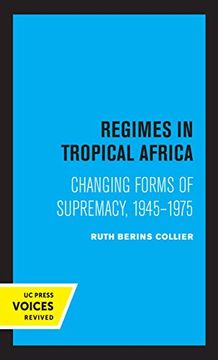portada Regimes in Tropical Africa: Changing Forms of Supremacy, 1945-1975 (in English)