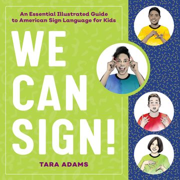 portada We Can Sign!: An Essential Illustrated Guide to American Sign Language for Kids (en Inglés)