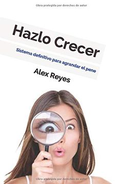 portada Hazlo Crecer: Sistema Definitivo Para Agrandar el Pene. (in Spanish)