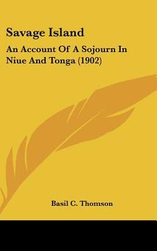portada savage island: an account of a sojourn in niue and tonga (1902) (en Inglés)