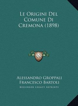 portada Le Origini Del Comune Di Cremona (1898) (en Italiano)